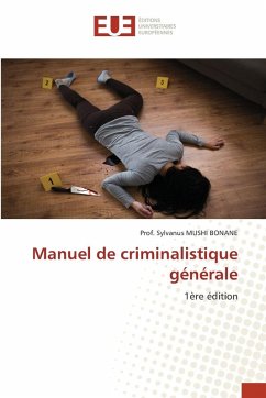 Manuel de criminalistique générale - MUSHI BONANE, Prof. Sylvanus Manuel de criminalistique générale - MUSHI BONANE, Prof. Sylvanus