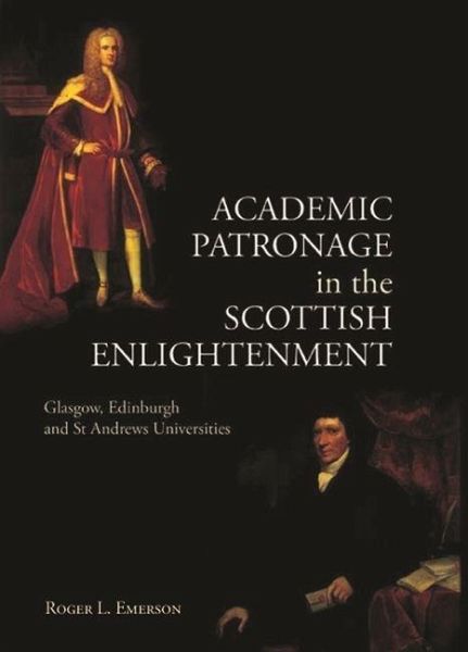 Academic Patronage in the Scottish Enlightenment Academic Patronage in the Scottish Enlightenment