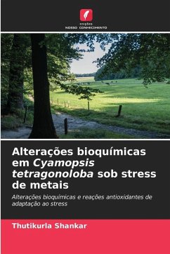 Alterações bioquímicas em Cyamopsis tetragonoloba sob stress de metais - Shankar, Thutikurla Alterações bioquímicas em Cyamopsis tetragonoloba sob stress de metais - Shankar, Thutikurla