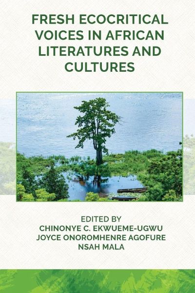 Fresh Ecocritical Voices in African Literatures and Cultures Fresh Ecocritical Voices in African Literatures and Cultures