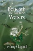 Beneath The Surface Waters Beneath The Surface Waters