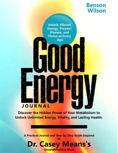 Cover Good Energy Journal: Discover the Hidden Power of Your Metabolism to Unlock Unlimited Energy, Vitality and Lasting Health. (eBook, ePUB)