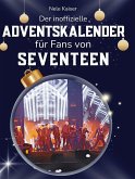 Der inoffizielle Adventskalender für Fans von Seventeen Der inoffizielle Adventskalender für Fans von Seventeen