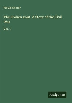 The Broken Font. A Story of the Civil War - Sherer, Moyle