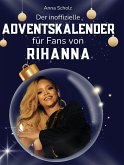 Der inoffizielle Adventskalender für Fans von Rihanna Der inoffizielle Adventskalender für Fans von Rihanna
