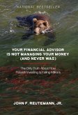 Your Financial Advisor Is Not Managing Your Money (and Never Was) Your Financial Advisor Is Not Managing Your Money (and Never Was)
