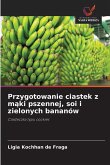 Przygotowanie ciastek z m¿ki pszennej, soi i zielonych bananów Przygotowanie ciastek z m¿ki pszennej, soi i zielonych bananów