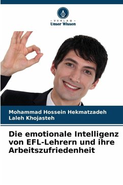 Die emotionale Intelligenz von EFL-Lehrern und ihre Arbeitszufriedenheit - Hekmatzadeh, Mohammad Hossein;Khojasteh, Laleh