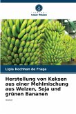 Herstellung von Keksen aus einer Mehlmischung aus Weizen, Soja und grünen Bananen Herstellung von Keksen aus einer Mehlmischung aus Weizen, Soja und grünen Bananen