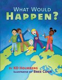 What Would Happen? What Would Happen?