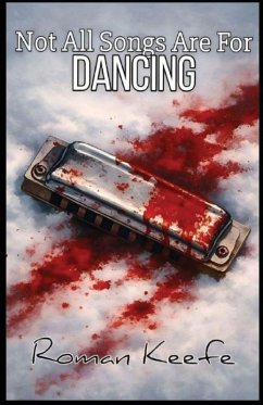 Not All Songs Are For Dancing - Keefe, Roman