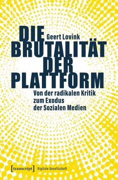 Die Brutalität der Plattform - Lovink, Geert Die Brutalität der Plattform - Lovink, Geert