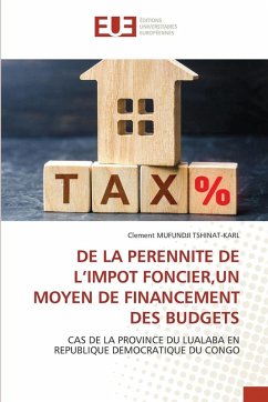 DE LA PERENNITE DE L'IMPOT FONCIER,UN MOYEN DE FINANCEMENT DES BUDGETS - MUFUNDJI TSHINAT-KARL, Clement DE LA PERENNITE DE L'IMPOT FONCIER,UN MOYEN DE FINANCEMENT DES BUDGETS - MUFUNDJI TSHINAT-KARL, Clement