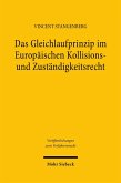 Das Gleichlaufprinzip im Europäischen Kollisions- und Zuständigkeitsrecht Das Gleichlaufprinzip im Europäischen Kollisions- und Zuständigkeitsrecht