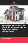 Aplicação de técnicas de garantia de qualidade no desenvolvimento habitacional Aplicação de técnicas de garantia de qualidade no desenvolvimento habitacional