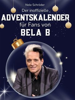 Der inoffizielle Adventskalender für Fans von Bela B - Schröder, Nele Der inoffizielle Adventskalender für Fans von Bela B - Schröder, Nele