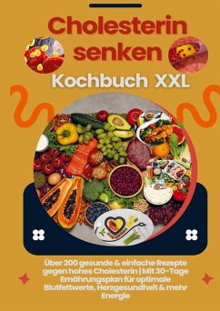 Cover Cholesterin senken Kochbuch XXL : Über 200 gesunde & einfache Rezepte gegen hohes Cholesterin