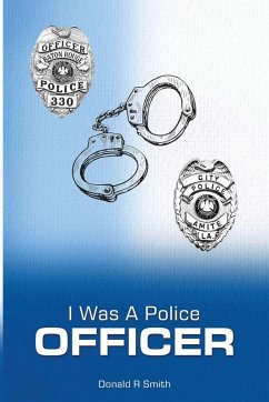 I Was a Police Officer - Smith, Donald R