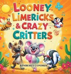 Looney Limericks & Crazy Critters - Condrin, Kimberly