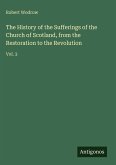 The History of the Sufferings of the Church of Scotland, from the Restoration to the Revolution