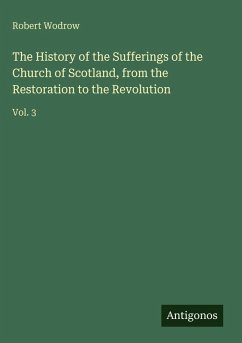 Cover The History of the Sufferings of the Church of Scotland, from the Restoration to the Revolution