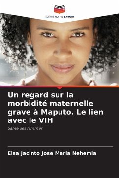 Cover Un regard sur la morbidité maternelle grave à Maputo. Le lien avec le VIH