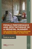 Female Performance and Spectatorship in a Medieval Nunnery Female Performance and Spectatorship in a Medieval Nunnery