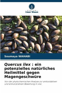 Quercus ilex : ein potenzielles natürliches Heilmittel gegen Magengeschwüre - WAHABI, Soumaya Quercus ilex : ein potenzielles natürliches Heilmittel gegen Magengeschwüre - WAHABI, Soumaya