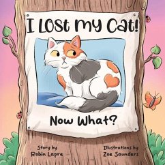 I Lost My Cat! Now What? - Lapre, Robin I Lost My Cat! Now What? - Lapre, Robin