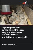 Agenti patogeni presenti nell'acqua negli allevamenti avicoli: fattori contributivi e controllo Agenti patogeni presenti nell'acqua negli allevamenti avicoli: fattori contributivi e controllo