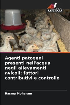 Agenti patogeni presenti nell'acqua negli allevamenti avicoli: fattori contributivi e controllo - Moharam, Basma