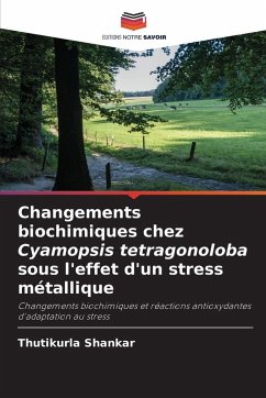 Cover Changements biochimiques chez Cyamopsis tetragonoloba sous l'effet d'un stress métallique