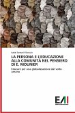 LA PERSONA E L'EDUCAZIONE ALLA COMUNITÀ NEL PENSIERO DI E. MOUNIER LA PERSONA E L'EDUCAZIONE ALLA COMUNITÀ NEL PENSIERO DI E. MOUNIER