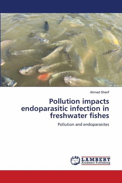 Pollution impacts endoparasitic infection in freshwater fishes Pollution impacts endoparasitic infection in freshwater fishes