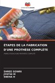 ÉTAPES DE LA FABRICATION D'UNE PROTHÈSE COMPLÈTE ÉTAPES DE LA FABRICATION D'UNE PROTHÈSE COMPLÈTE