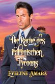 Die Rache des italienischen Tycoons Die Rache des italienischen Tycoons