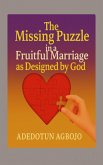The Missing Puzzle in a Fruitful Marriage as Designed by God (eBook, ePUB) The Missing Puzzle in a Fruitful Marriage as Designed by God (eBook, ePUB)