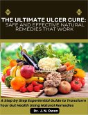 The Ultimate Ulcer Cure: Safe And Effective Natural Remedies That Work (eBook, ePUB) The Ultimate Ulcer Cure: Safe And Effective Natural Remedies That Work (eBook, ePUB)