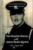 The Hospital Diaries of James Mudie Blackie - May to August 1950 (eBook, ePUB) The Hospital Diaries of James Mudie Blackie - May to August 1950 (eBook, ePUB)