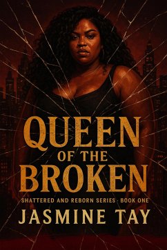 Queen of the Broken Shattered and Reborn Series - Book One (eBook, ePUB) - Tay, Jasmine