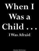 When I Was A Child. . . I Was Afraid (eBook, ePUB)