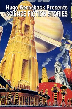Cover Hugo Gernsback Presents: Science Fiction Stories (eBook, ePUB)