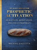 My Daily Bread For Prophetic Activation (eBook, ePUB)