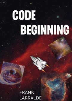 CODE BEGINNING (eBook, ePUB) - Larralde, Frank