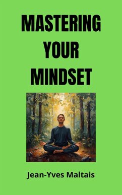 Mastering your mindset (eBook, ePUB) - Maltais, Jean-Yves