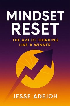 Mindset Reset: The Art of Thinking Like a Winner (eBook, ePUB) - Adejoh, Jesse