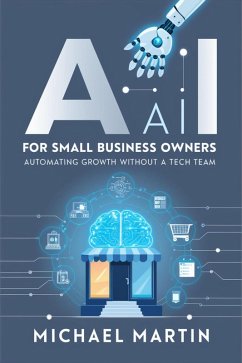 AI for Small Business Owners (eBook, ePUB) - Martin, Michael