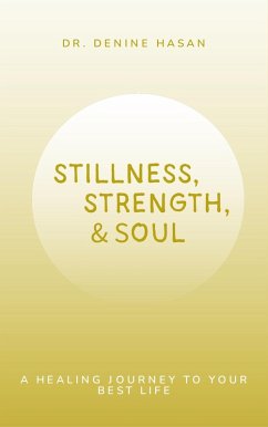 Stillness, Strength, & Soul (eBook, ePUB) - Hasan, Denine