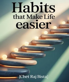 Habits That Make Life Easier (eBook, ePUB) - Bista, Chet Raj