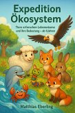 Expedition Ökosystem: Tiere erforschen Lebensräume und ihre Bedeutung - ab 6 Jahren (eBook, ePUB) Expedition Ökosystem: Tiere erforschen Lebensräume und ihre Bedeutung - ab 6 Jahren (eBook, ePUB)
